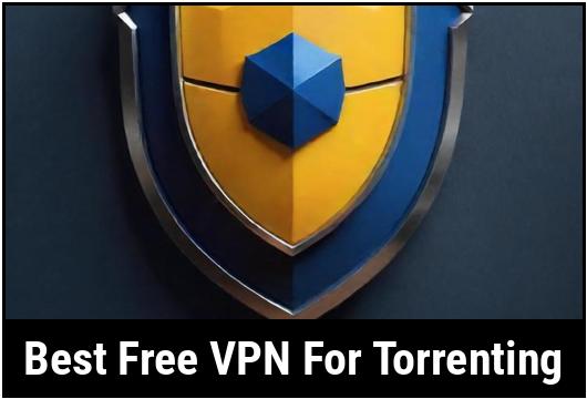 Best Free VPN For Torrenting : Tried & Tested [EXPERT PICKS REVEALED]